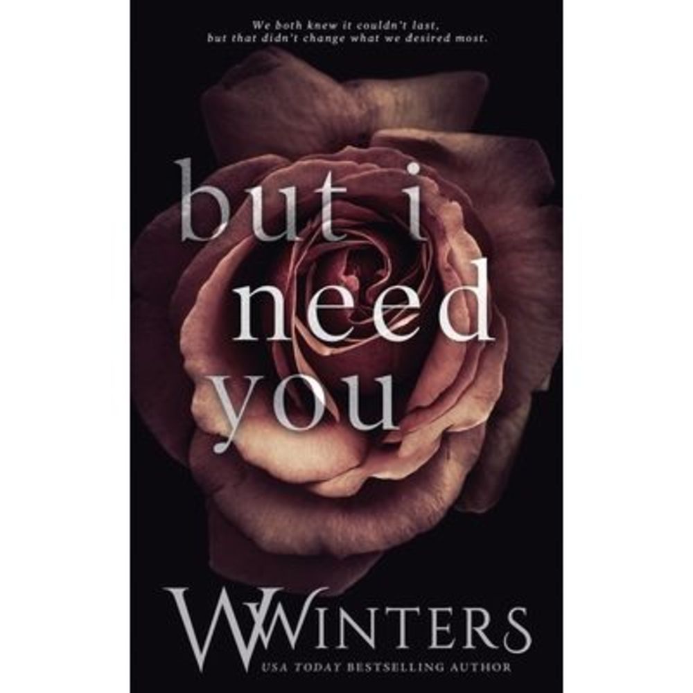 But I Need You -- Willow Winters
